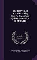 The Norwegian Account of King Haco's Expedition Against Scotland, A. D. MCCLXIII