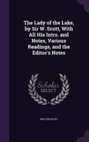 The Lady of the Lake, by Sir W. Scott, With All His Intrs. And Notes, Various Readings, and the Editor's Notes