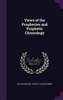 Views of the Prophecies and Prophetic Chronology