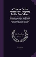 A Treatise On the Valuation of Property for the Poor's Rate