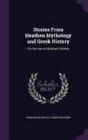 Stories from Heathen Mythology and Greek History
