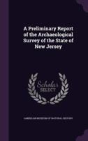 A Preliminary Report of the Archaeological Survey of the State of New Jersey