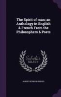 The Spirit of Man; an Anthology in English & French From the Philosophers & Poets