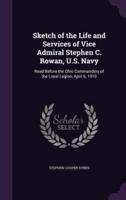 Sketch of the Life and Services of Vice Admiral Stephen C. Rowan, U.S. Navy