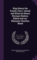 King Henry the Fourth, Part 1. Introd. And Notes by Henry Norman Hudson. Edited and Rev. Ebenezer Charlton Black