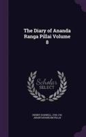 The Diary of Ananda Ranga Pillai Volume 8