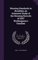 Housing Standards in Brooklyn; an Intensive Study of the Housing Records of 3227 Workingmen's Families