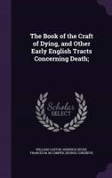 The Book of the Craft of Dying, and Other Early English Tracts Concerning Death;