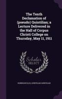 The Tenth Declamation of (Pseudo) Quintilian; a Lecture Delivered in the Hall of Corpus Christi College on Thursday, May 11, 1911