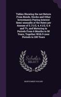 Tables Showing the Net Return From Bonds, Stocks and Other Investments Paying Interest Semi-Annually at the Rates Per Annum of 3, 3 1/2, 4, 4 1/2, 5, 6 and 7%, and Maturing in Periods From 6 Months to 50 Years, Together With 5-Year Periods to 100 Years