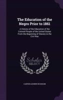 The Education of the Negro Prior to 1861