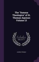 The "Summa Theologica" of St. Thomas Aquinas Volume 13