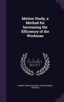 Motion Study, a Method for Increasing the Efficiency of the Workman