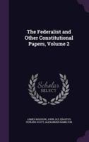 The Federalist and Other Constitutional Papers, Volume 2