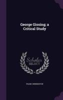 George Gissing; a Critical Study