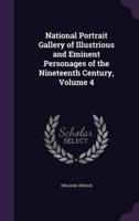 National Portrait Gallery of Illustrious and Eminent Personages of the Nineteenth Century, Volume 4