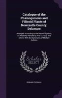 Catalogue of the Phænogamous and Filicoid Plants of Newcastle County, Delaware