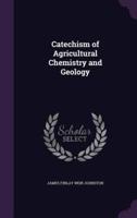 Catechism of Agricultural Chemistry and Geology