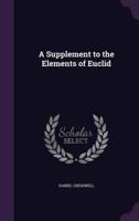 A Supplement to the Elements of Euclid