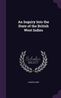 An Inquiry Into the State of the British West Indies