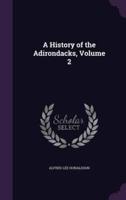 A History of the Adirondacks, Volume 2