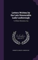 Letters Written by the Late Honourable Lady Luxborough