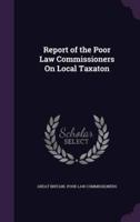 Report of the Poor Law Commissioners On Local Taxaton