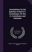 Annotations On the Epistles of Paul to I. Corinthians Vii-Xvi, Ii. Corinthians and Galatians