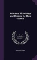 Anatomy, Physiology and Hygiene for High Schools