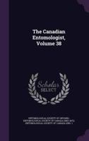 The Canadian Entomologist, Volume 38