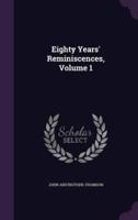 Eighty Years' Reminiscences, Volume 1