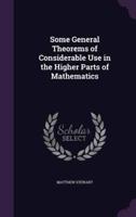 Some General Theorems of Considerable Use in the Higher Parts of Mathematics
