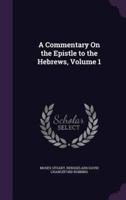 A Commentary On the Epistle to the Hebrews, Volume 1