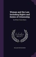 Woman and the Law, Including Rights and Duties of Citizenship