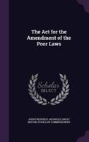 The Act for the Amendment of the Poor Laws