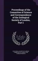 Proceedings of the Committee of Science and Correspondence of the Zoological Society of London, Part 1
