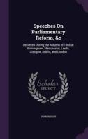 Speeches On Parliamentary Reform, &C