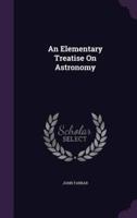 An Elementary Treatise On Astronomy