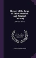 History of the Town of East Greenwich and Adjacent Territory