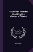 Maxims and Hints for an Angler, and Miseries of Fishing