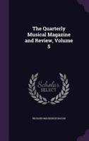 The Quarterly Musical Magazine and Review, Volume 5