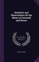 Statistics and Observations On the Mines of Cornwall and Devon