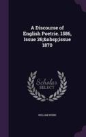 A Discourse of English Poetrie. 1586, Issue 26; Issue 1870