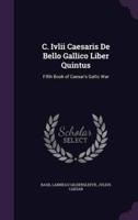 C. Ivlii Caesaris De Bello Gallico Liber Quintus