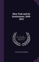 New York and Its Institutions, 1609-1872