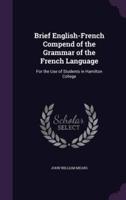 Brief English-French Compend of the Grammar of the French Language