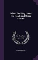 When the King Loses His Head, and Other Stories