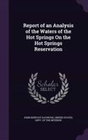 Report of an Analysis of the Waters of the Hot Springs On the Hot Springs Reservation