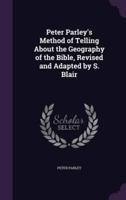 Peter Parley's Method of Telling About the Geography of the Bible, Revised and Adapted by S. Blair