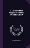 A History of the Preparation of the World for Christ